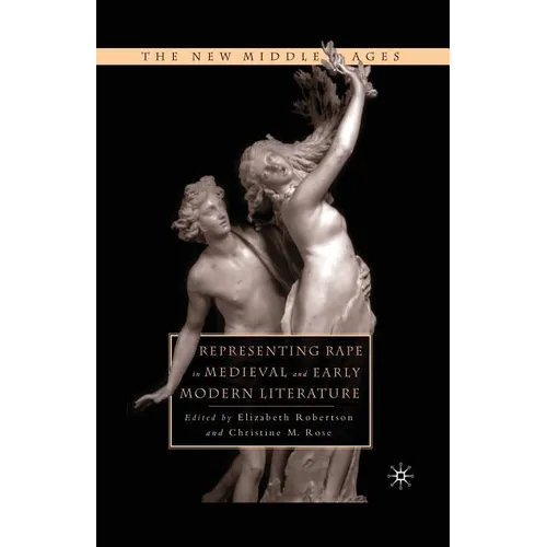 Representing Rape in Medieval and Early Modern Literature