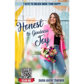Honest to Goodness Joy: 7 Keys to Unlock More Than Happy