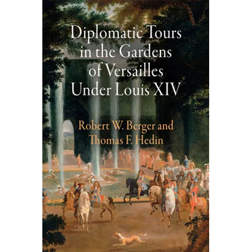 Diplomatic Tours in the Gardens of Versailles Under Louis XIV