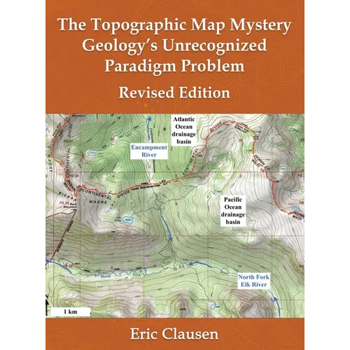 The Topographic Map Mystery: Geology's Unrecognized Paradigm Problem