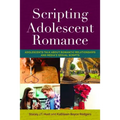 Scripting Adolescent Romance: Adolescents Talk about Romantic Relationships and Media's Sexual Scripts