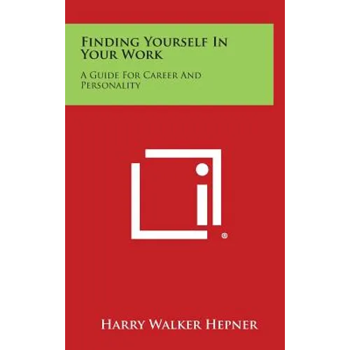 Finding Yourself In Your Work: A Guide For Career And Personality