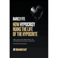 Barely Fit: How Hypocrisy Ruins The Life of The Hypocrite