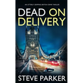 DEAD ON DELIVERY an utterly gripping British crime thriller
