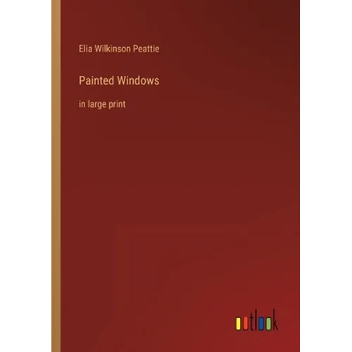 Painted Windows: in large print