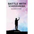 Battle with schizophrenia Suhasinis victory