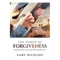 The Power of Forgiveness: Releasing the Past, Living Now, Welcoming Tomorrow