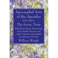 Apocryphal Acts of the Apostles, Volume 1 The Syriac Texts