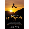 You Are Unstoppable: Practical Principles for Overcoming Setbacks and Experiencing Breakthroughs