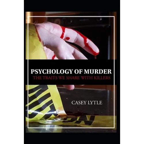 Psychology of Murder: The traits we share with killers