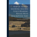Map of Alaska Showing Known Gold-Rearing Rocks With Descriptive Text