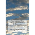 The Life of Our Most Holy Father St Benedict: Being the Second Book of the Dialogues of St Gregory the Great with the Rule of the Same Holy Patriarch
