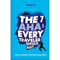 The 7 AHAs Every Traveler Should Have: Find Peace, Confidence, and Happiness on Your Journeys