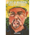 A Life of Recovery: Breaking The Chains of Addiction