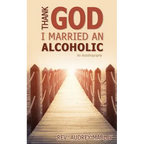 Thank God I Married an Alcoholic - Paperback