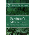 Parkinson's Alternatives: Walk Better, Sleep Deeper and Move Consciously; Solutions from Nature's Sensational Medicine