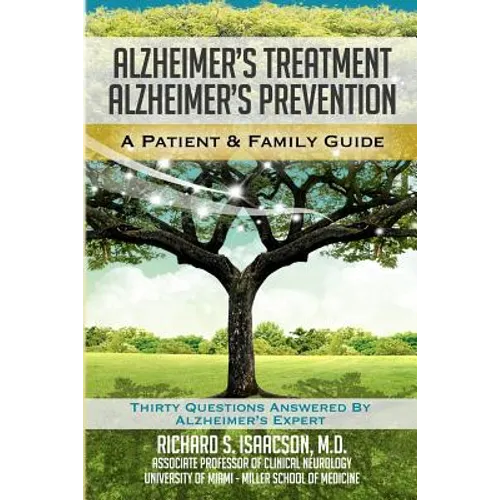 Alzheimer's Treatment Alzheimer's Prevention: A Patient and Family Guide, 2012 Edition