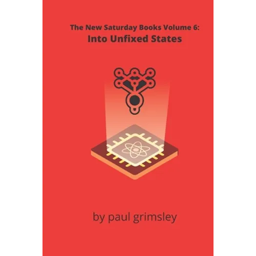 Into Unfixed States: The New Saturday Books Volume 6