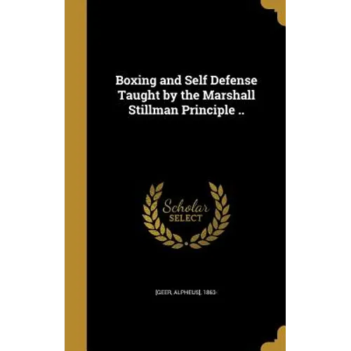 Boxing and Self Defense Taught by the Marshall Stillman Principle ..