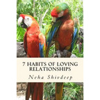 Seven habits of loving relationships: A spiritual guide to blissful relationships