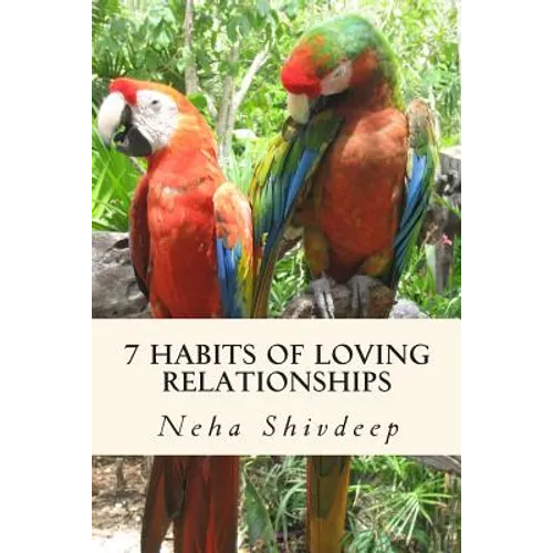 Seven habits of loving relationships: A spiritual guide to blissful relationships