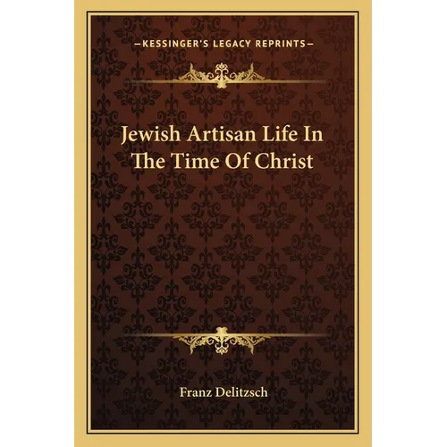 Jewish Artisan Life In The Time Of Christ