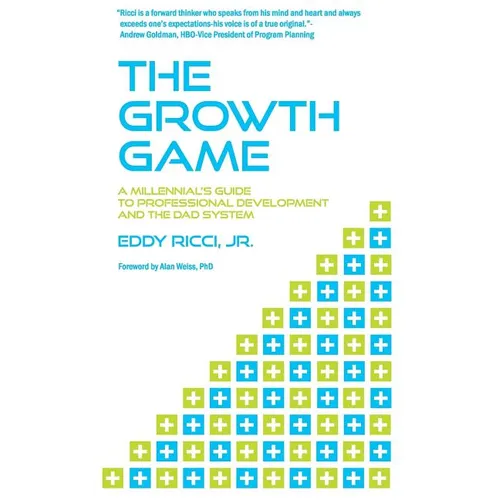 The Growth Game: A Millennial's Guide to Professional Development and The DAD System