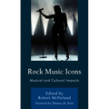 Rock Music Icons: Musical and Cultural Impacts