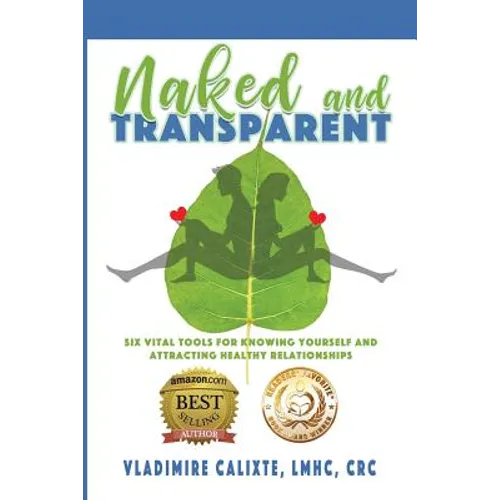 Naked and Transparent: Six Vital Tools for Knowing Yourself and Attracting Healthy Relationships