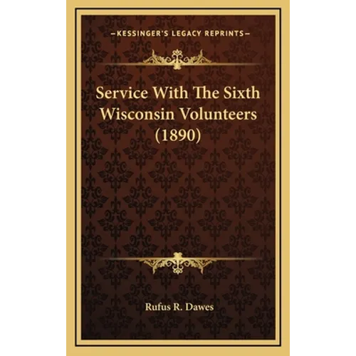 Service With The Sixth Wisconsin Volunteers (1890)