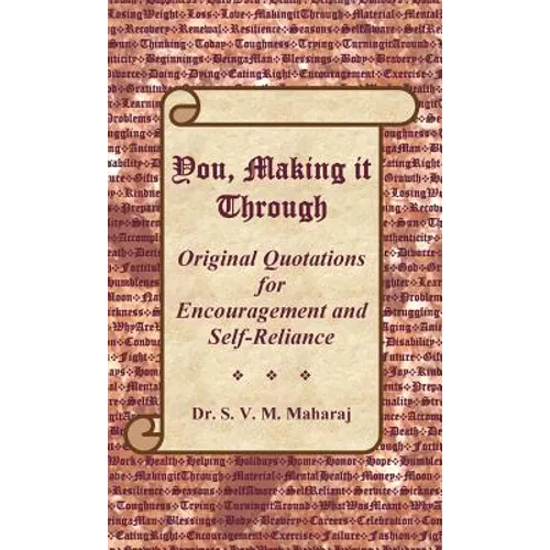 You, Making it Through: Original Quotations for Encouragement and Self-Reliance
