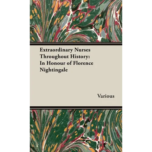 Extraordinary Nurses Throughout History;In Honour of Florence Nightingale