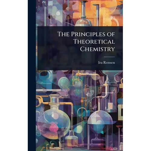The Principles of Theoretical Chemistry