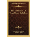 Life And Letters Of Vasco Nunez De Balboa