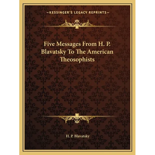Five Messages From H. P. Blavatsky To The American Theosophists