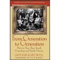 From Generation to Generation: How to Trace Your Jewish Genealogy and Family History