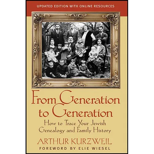 From Generation to Generation: How to Trace Your Jewish Genealogy and Family History