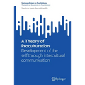 A Theory of Proculturation: Development of the Self Through Intercultural Communication