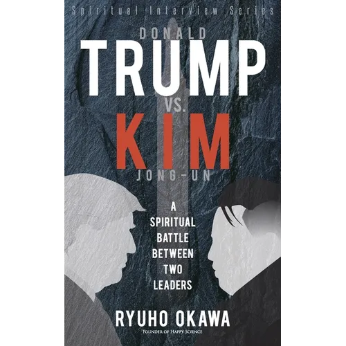 Donald Trump vs. Kim Jong-un -A Spiritual Battle Between Two Leaders