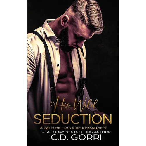 His Wild Seduction: A Wild Billionaire Romance
