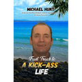 Fast Track to a Kick-ass Life: Embrace the Possibilities, Unlock Happiness, and Achieve Success
