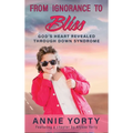 From Ignorance to Bliss: God's Heart Revealed through Down Syndrome