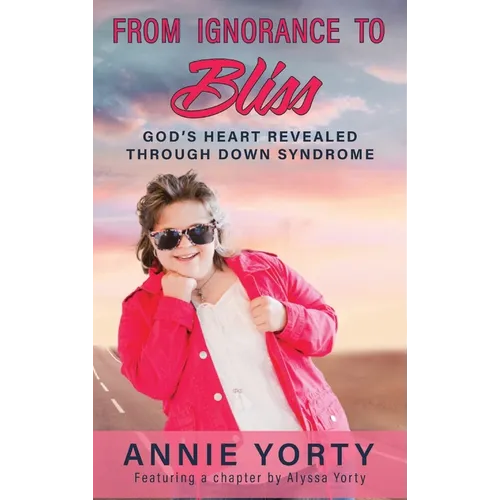 From Ignorance to Bliss: God's Heart Revealed through Down Syndrome