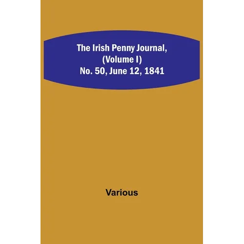 The Irish Penny Journal, (Volume I) No. 50, June 12, 1841