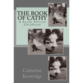 The Book of Cathy: A South African Childhood
