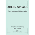 Adler Speaks: The Lectures of Alfred Adler