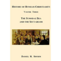 History of Russian Christianity, Volume Three, The Synodal Era and the Sectarians
