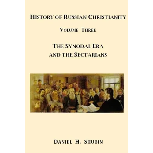 History of Russian Christianity, Volume Three, The Synodal Era and the Sectarians