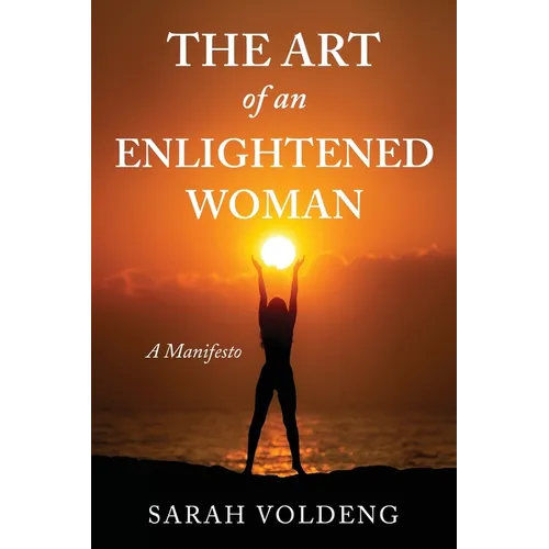 The Art of an Enlightened Woman: A Manifesto