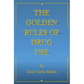 The Golden Rules of Drug Use